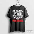 Premium My Husband Is My Rock My Best Friend My Soulmate And Hes Hot As T-Shirts, Hoodie, Sweatshirt | ZylaModa.com