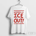 Premium Neighbors Say Ice Out Streets Of Minneapolis T-Shirts, Hoodie, Sweatshirt | ZylaModa.com