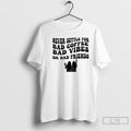 Premium Never Settle For Bad Coffee Bad Vibes Or Bad Friends T-Shirts, Hoodie, Sweatshirt | ZylaModa.com