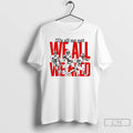Premium New England Football Players We All We Got We All We Need T Shirts Hoodie, Sweatshirt | ZylaModa.com