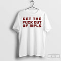 Premium No More Minnesota Ice Get The Fuck Out Of Mpls T-Shirts, Hoodie, Sweatshirt | ZylaModa.com