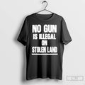 Premium No Gun Is Illegal On Stolen Land T-Shirts, Hoodie, Sweatshirt | ZylaModa.com