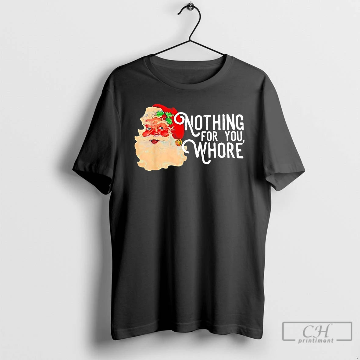 Premium Nothing For You Whore Funny Santa Claus Christmas T-Shirts, Hoodie, Sweatshirt | ZylaModa.com