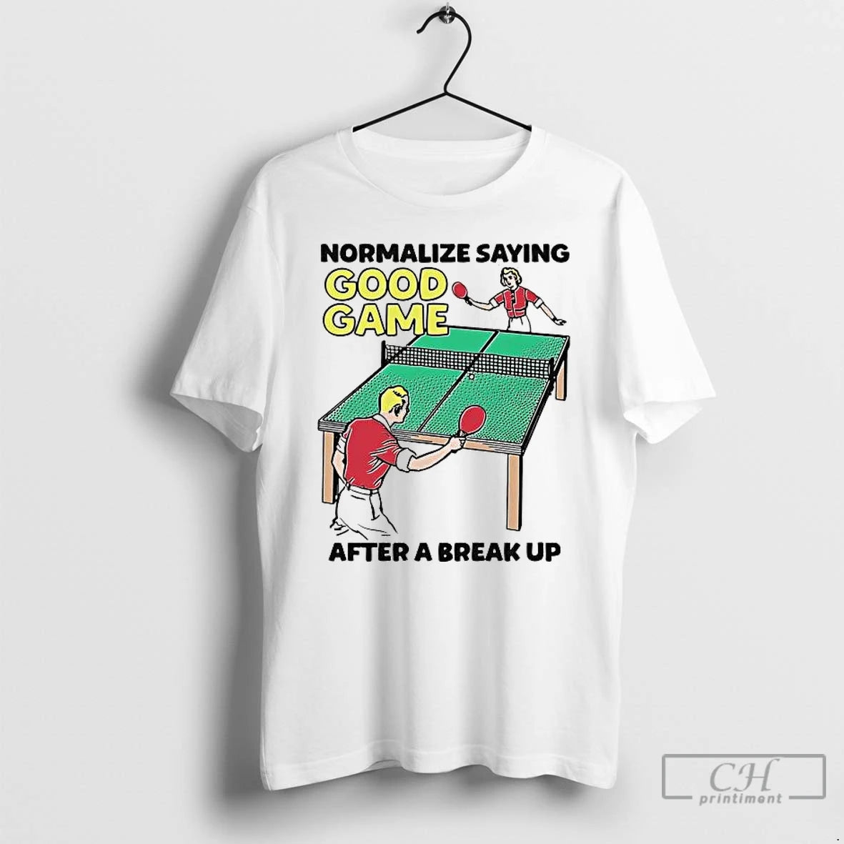 Premium Pingpong Normalize Saying Good Game After A Break Up T-Shirts, Hoodie, Sweatshirt | ZylaModa.com