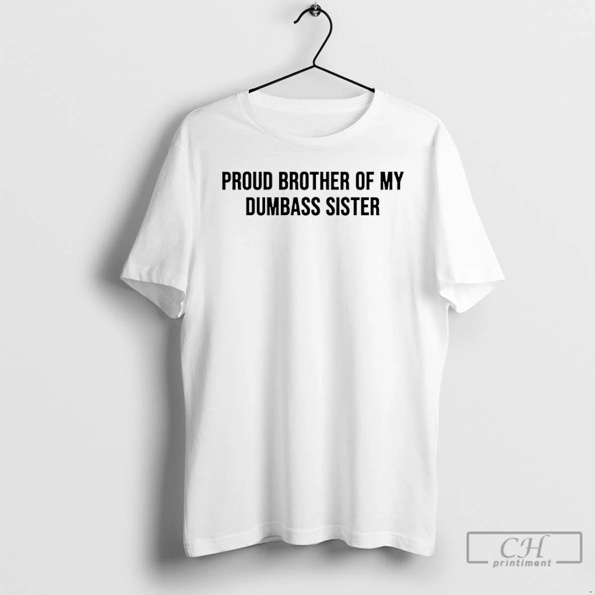 Premium Proud Brother Of My Dumbass Sister T-Shirts, Hoodie, Sweatshirt | ZylaModa.com