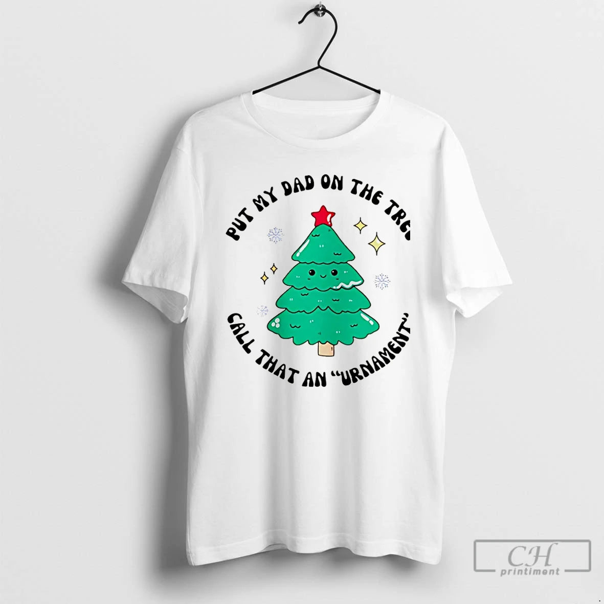 Premium Put My Dad On The Tree Call That An Urnament Christmas Tree Christmas T-Shirts, Hoodie, Sweatshirt | ZylaModa.com