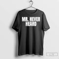 Premium Raymond Aguilar Mr Never Heard T-Shirts, Hoodie, Sweatshirt | ZylaModa.com