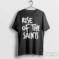 Premium Rise Of The Saints T-Shirts, Hoodie, Sweatshirt | ZylaModa.com
