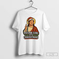 Premium Robbie Fowler Thank God Its Christmas Christian Parody T-Shirts, Hoodie, Sweatshirt | ZylaModa.com