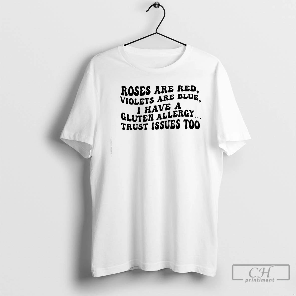 Premium Roses Are Red Violets Are Blue I Have A Gluten Allergy Trust Issues Too T-Shirts, Hoodie, Sweatshirt | ZylaModa.com