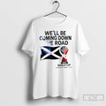 Premium Scotland World Cup 2026 Well Be Coming Football T-Shirts, Hoodie, Sweatshirt | ZylaModa.com