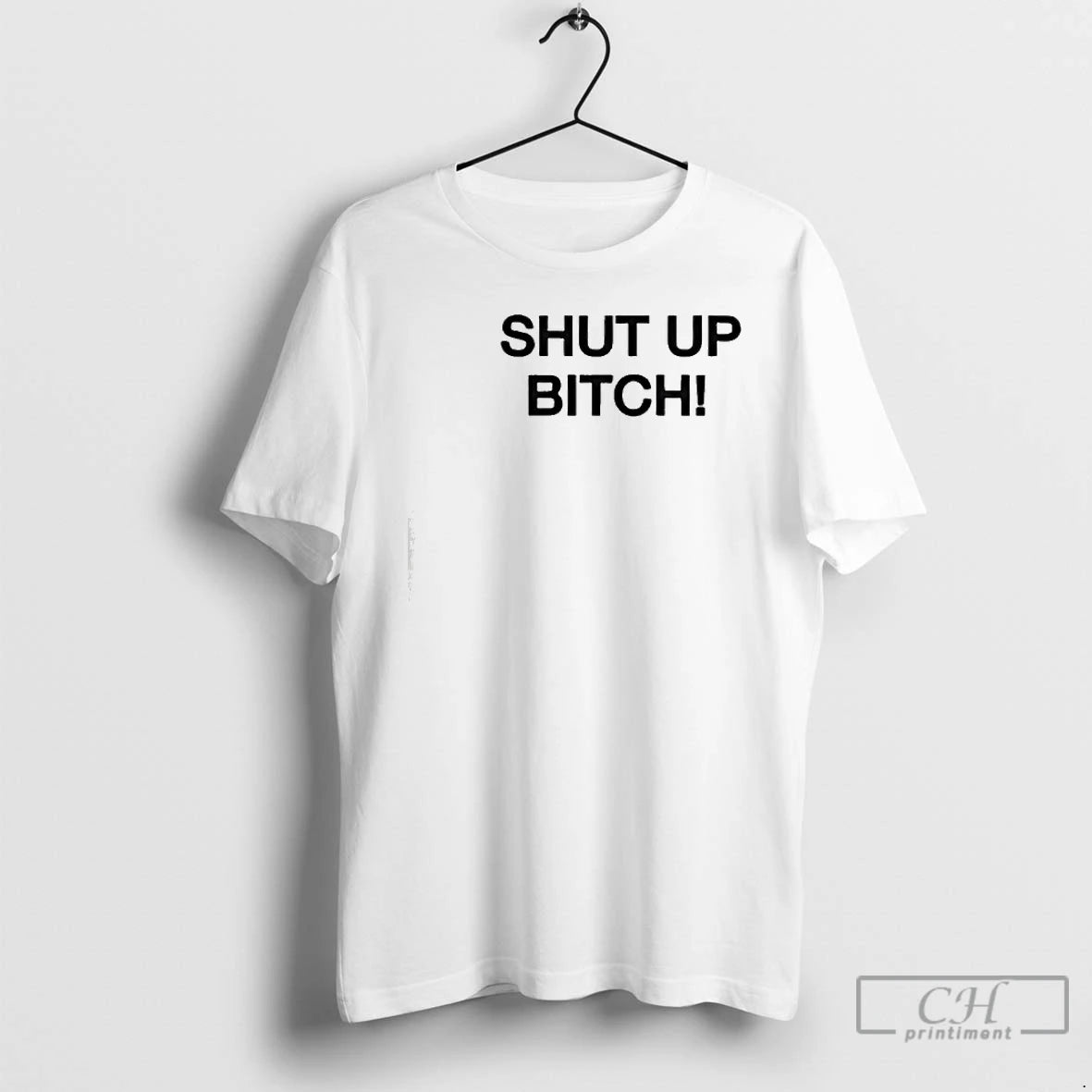 Premium Shut Up Bitch T-Shirts, Hoodie, Sweatshirt | ZylaModa.com