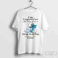 Premium Smurf Im Expensive All The Time Stop Asking When Im Free T Shirts Sweater Hoodie, Sweatshirt | ZylaModa.com