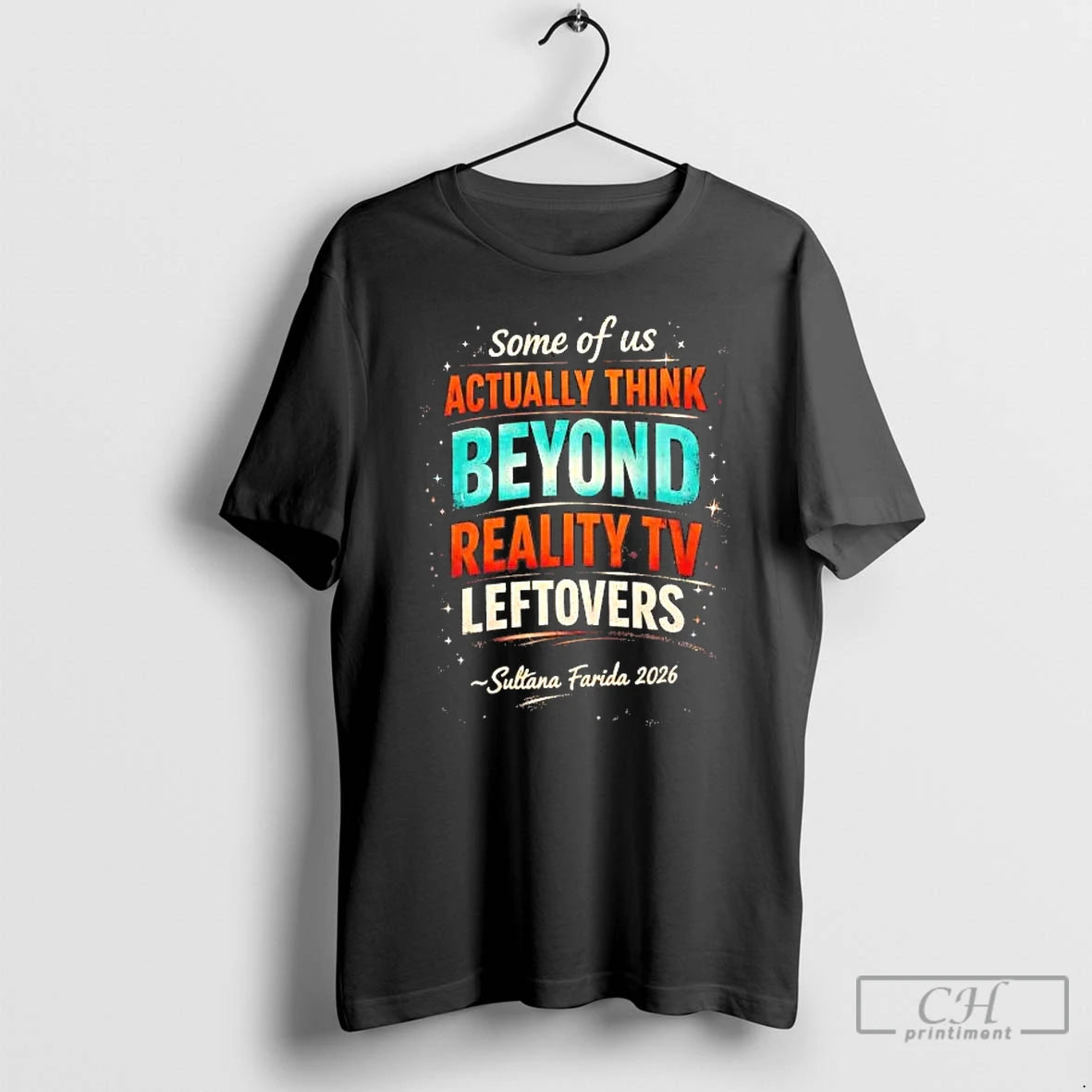 Premium Some Of Us Actually Think Beyond Reality Tv Leftovers T-Shirts, Hoodie, Sweatshirt | ZylaModa.com