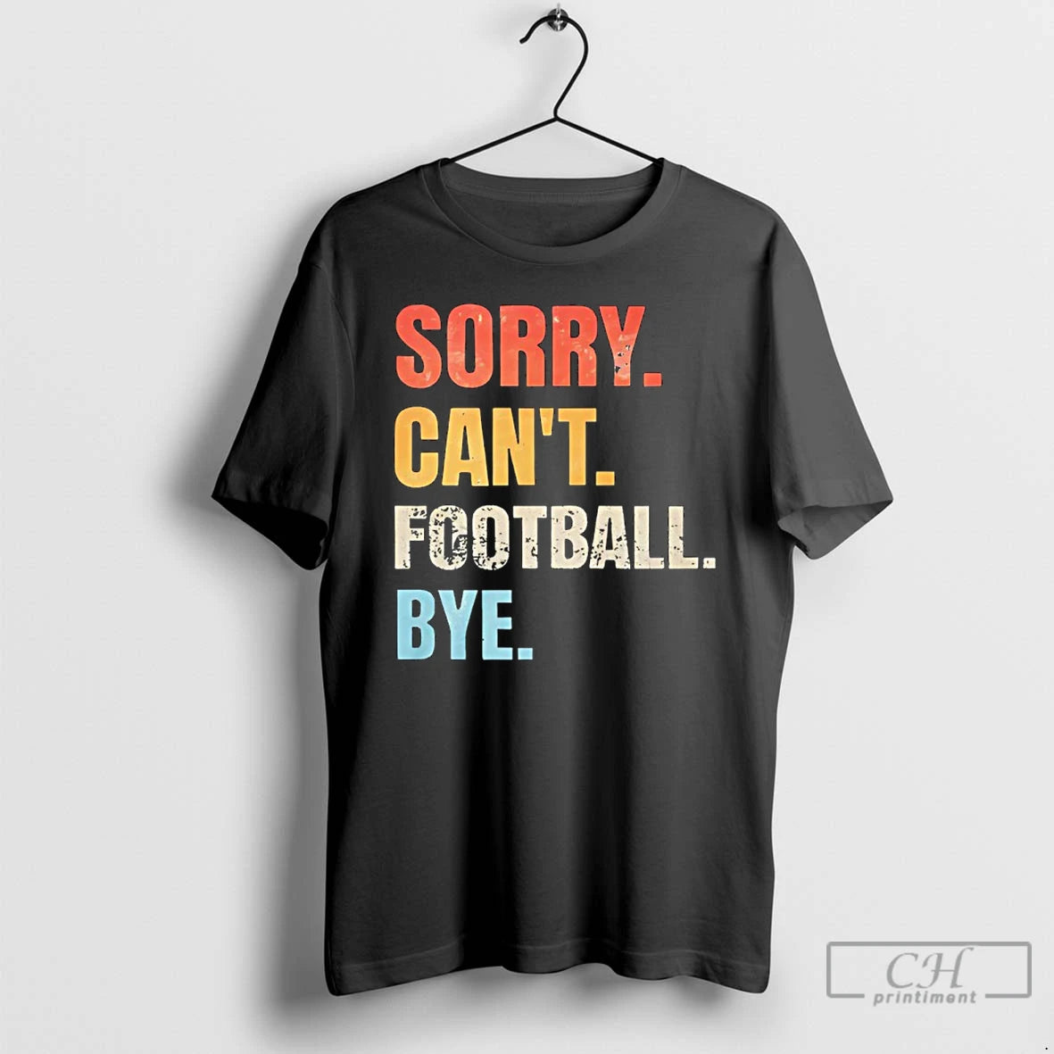 Premium Sorry Cant Football Bye T-Shirts, Hoodie, Sweatshirt | ZylaModa.com