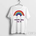 Premium Sounds Gay Im In Rainbow T-Shirts, Hoodie, Sweatshirt | ZylaModa.com