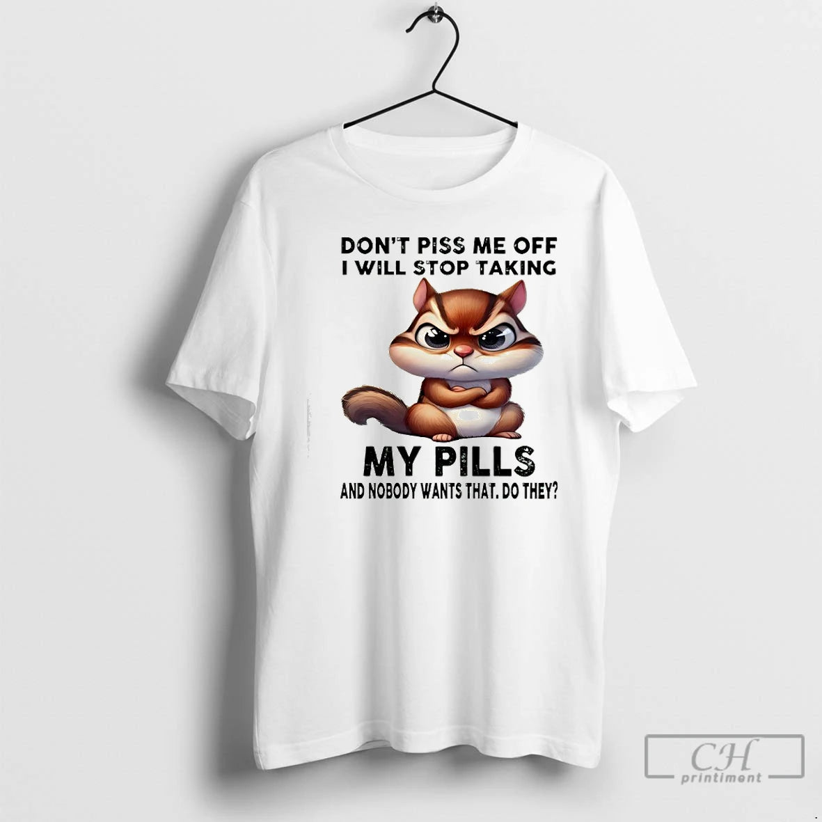 Premium Squirrel Dont Piss Me Off I Will Stop Taking My Pills And Nobody Wants T-Shirts, Hoodie, Sweatshirt | ZylaModa.com