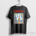 Premium Stranger Tv I Believe T-Shirts, Hoodie, Sweatshirt | ZylaModa.com