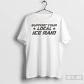Premium Support Your Local Ice Raid T-Shirts, Hoodie, Sweatshirt | ZylaModa.com