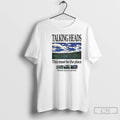Premium Talking Heads This Must Be The Place Lyric T-Shirts, Hoodie, Sweatshirt | ZylaModa.com