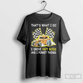 Premium Thats What I Do I Drive Hot Rods And I Forget Things T Shirts Hoodie, Sweatshirt | ZylaModa.com