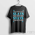 Premium The Couple Who Slays Together Stays Together T-Shirts, Hoodie, Sweatshirt | ZylaModa.com