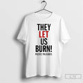Premium They Let Us Burn Palisades Palisades T-Shirts, Hoodie, Sweatshirt | ZylaModa.com