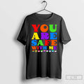 Premium You Are Safe With Me Full Color T-Shirts, Hoodie, Sweatshirt | ZylaModa.com