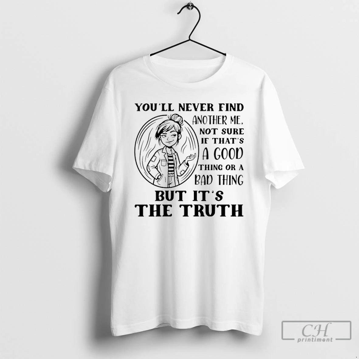 Premium Youll Never Find Another Me Not Sure If Thats A Good Thing Or T-Shirts, Hoodie, Sweatshirt | ZylaModa.com
