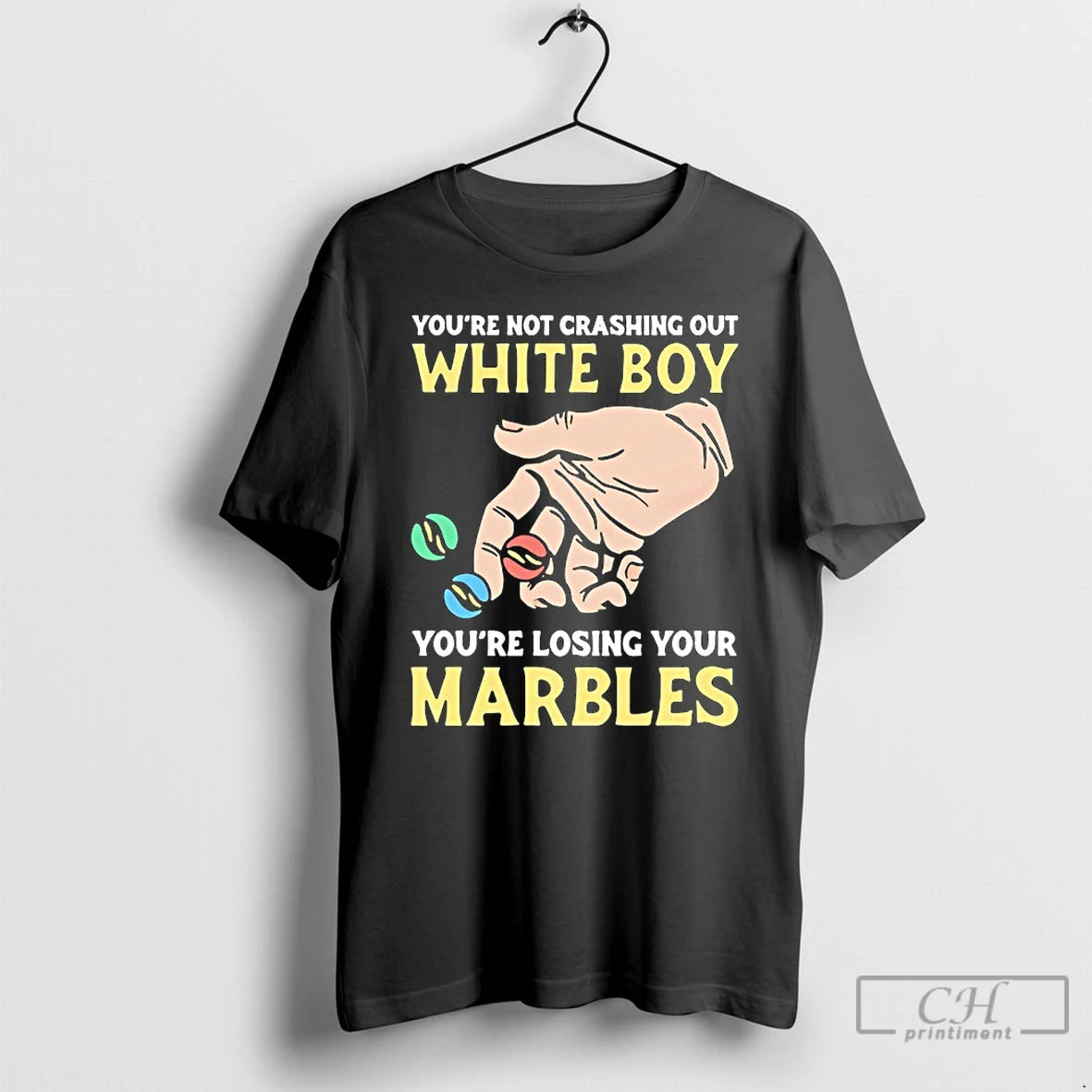 Premium Youre Not Crashing Out White Boy Youre Losing Your Marbles T-Shirts, Hoodie, Sweatshirt | ZylaModa.com