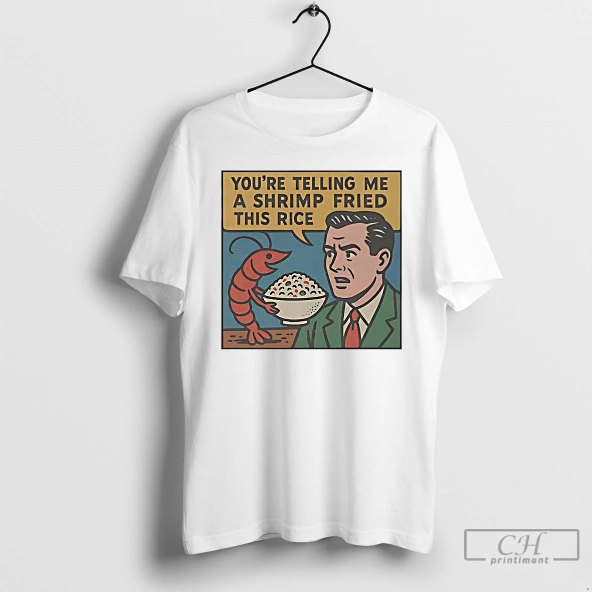 Premium Youre Telling Me A Shrimp Fried This Rice T-Shirts, Hoodie, Sweatshirt | ZylaModa.com