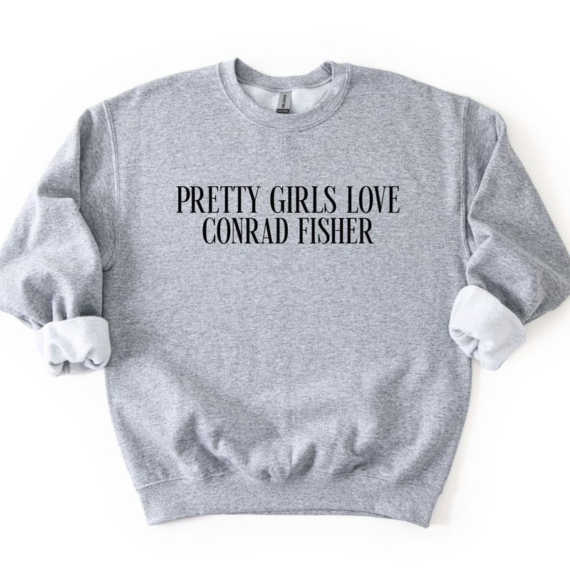 Pretty Girls Love Conrad Fisher Sweatshirt, Conrad Sweatshirt T-Shirts, Hoodie | ZylaModa.com