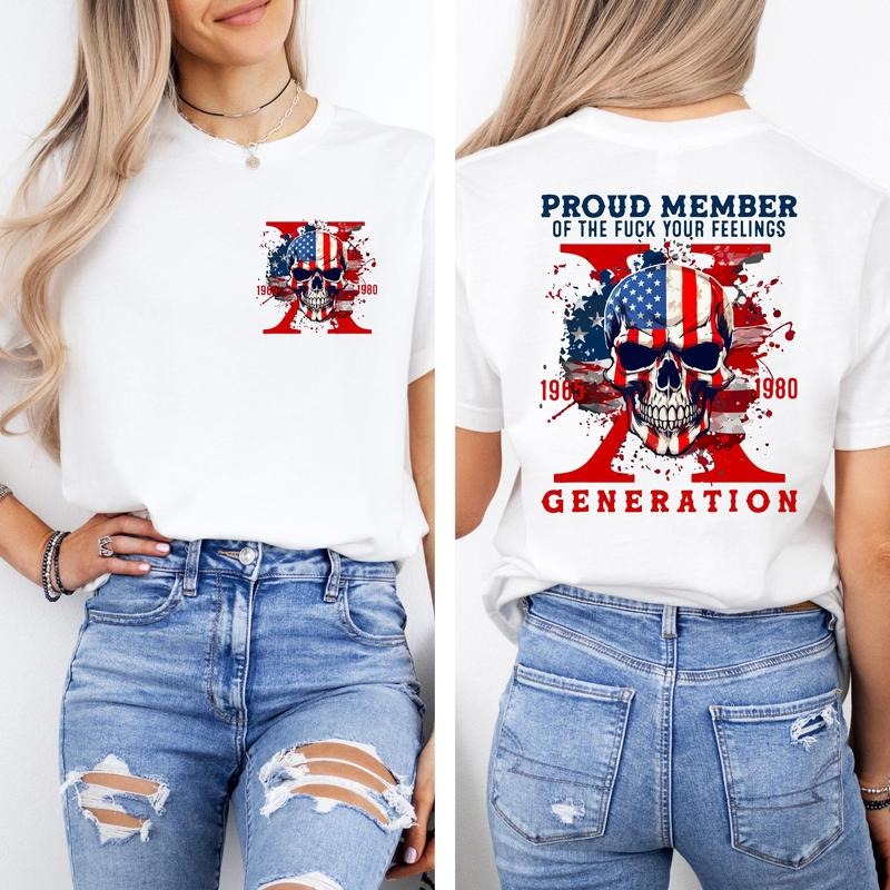 Proud Member Fck Your Feelings Generation Shirt, Gen-X Shirt, Trendy Front And Back Shirt, 4th Of July USA Tee, X...