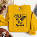 Risking It All For Jesus Screen Print Transfer T-Shirts, Hoodie, Sweatshirt | ZylaModa.com
