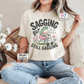 S*gging But Still Gagging Tshirt, Funny Meme T-shirt, Inappropriate Adult Humor Tee Offensive Sweatshirt Groovy Retro Top...