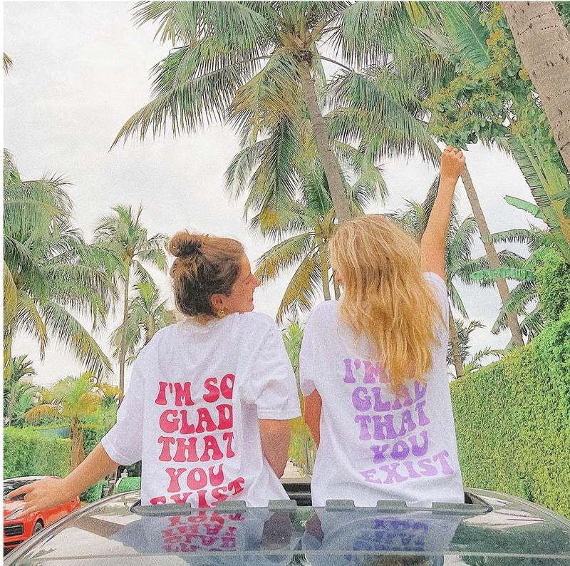 SO GLAD YOU EXIST COMFORT COLORS T-SHIRT BESTIE SHIRT MATCHING SHIRT Comfy Summer Hoodie, Sweatshirt | ZylaModa.com