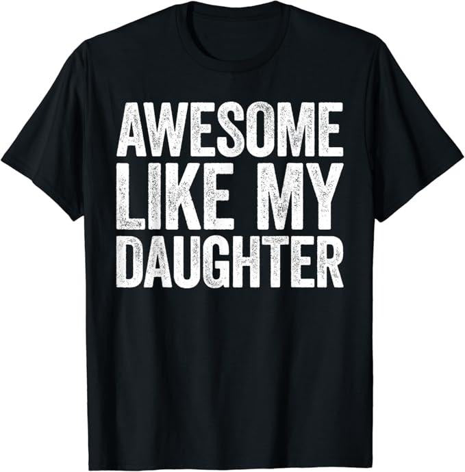 Sarcastic Humor Shirts, Awesome Like My Daughter Funny T-Shirt  Menswear Top Casual Classic Hoodie, Sweatshirt | ZylaModa.com