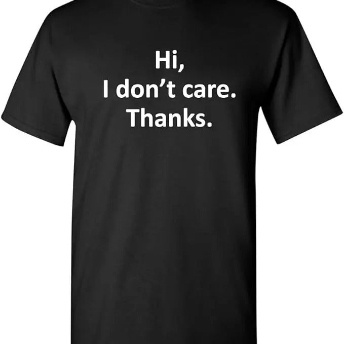 Sarcastic Work Shirts, Hi I Don't Care Thanks Sarcastic Novelty Funny T-Shirt Menswear Top Hoodie, Sweatshirt | ZylaModa.com