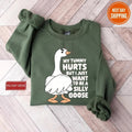 Silly Goose Sweatshirt, My Tummy Hurts But I Just Want To Be A Silly Goose Shirt, Funny Men's Women's Sweater, Trendy...