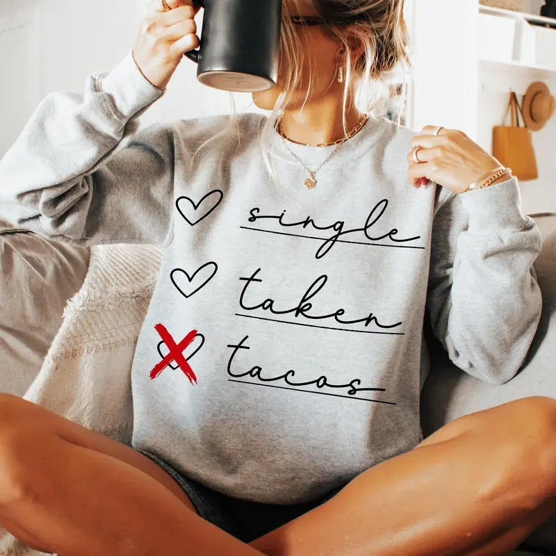 Single Taken Tacos Sweatshirt, Funny Valentine's Day T-Shirt, Hello Valentine Crewneck Unisex Hoodie | ZylaModa.com