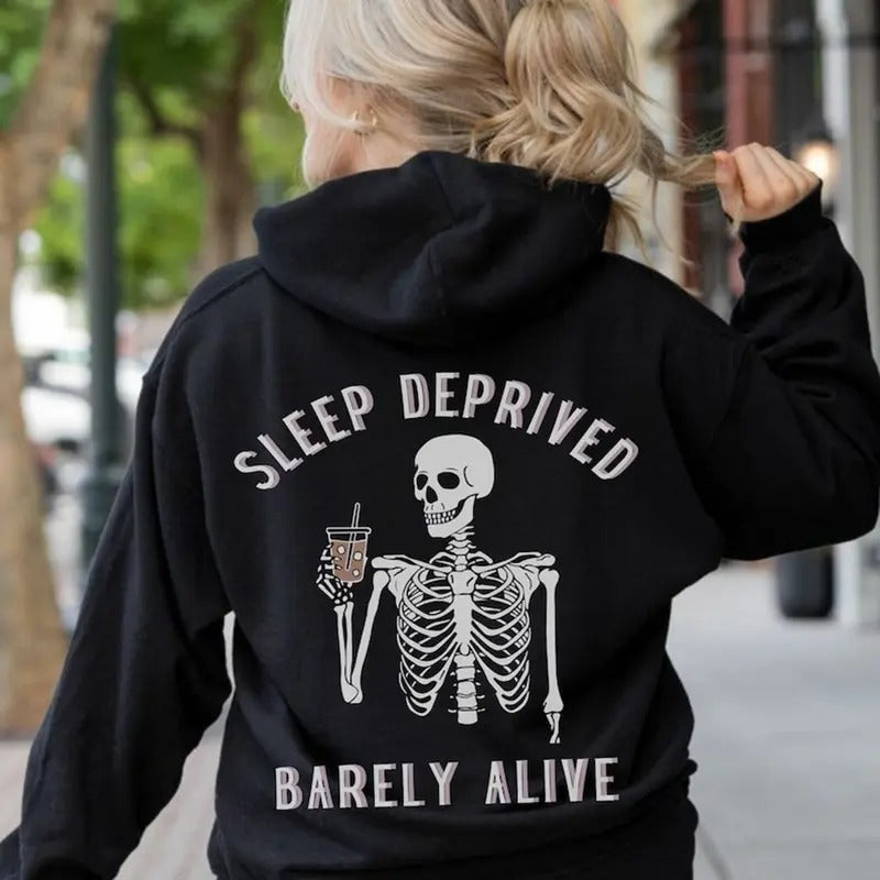 Sleep Deprived Barely Alive Hoodie 2 Side Printed Casual T-Shirts, Sweatshirt | ZylaModa.com