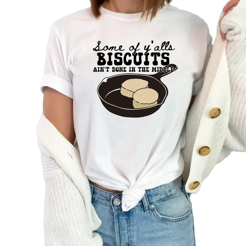 Some of Ya'lls Biscuits Aren't Done in the Middle Unisex T-Shirt Hoodie, Sweatshirt | ZylaModa.com