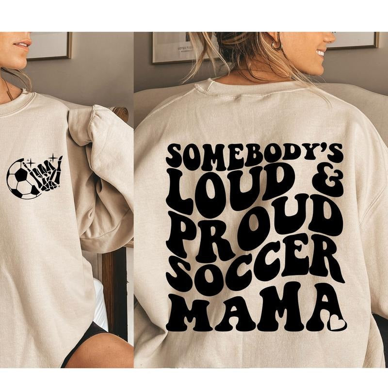Somebodys Loud Mouth Soccer Mama Shirt  Soccer Shirt Shirt Sweatshirt Womenswear Hoodie | ZylaModa.com
