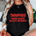 Sonia Samra Black Tariffied Were Right T-shirt, Black Women Sweatshirt, Protest Hoodie, Unisex Graphic Tee, Smooth...