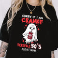 Sorry if I am Cranky I'm In My Terrible 50's right now Shirt, Funny Gen X Shirt, Cranky 50's Sweatshirt, Funny 50's...