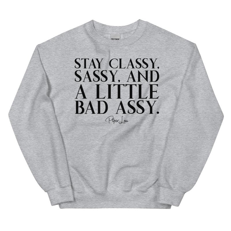 Stay Classy, Sassy, And A Little Bad Assy Graphic Crewneck Sweatshirt T-Shirts, Hoodie | ZylaModa.com