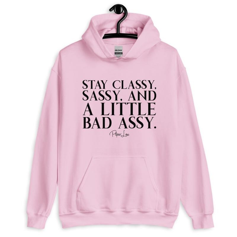 Stay Classy, Sassy, And A Little Bad Assy Graphic Hoodie T-Shirts, Sweatshirt | ZylaModa.com