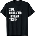 Sure, Right After This Raid Funny Gift For Gamers T-Shirt Hoodie, Sweatshirt | ZylaModa.com