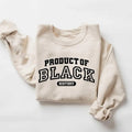 Product Of Black History Unisex Crewneck Sweatshirt/T-Shirt, For Him, For Her, Unisex Style, 100% Cotton, Pullover...