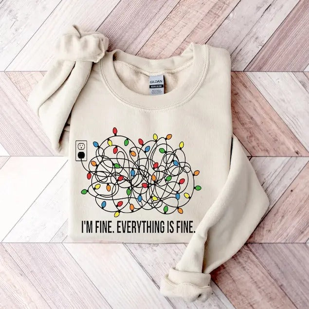 I'm Fine Everything is Fine Crewneck Christmas Hoodie/Sweatshirt/T-Shirt, For Men, For Women